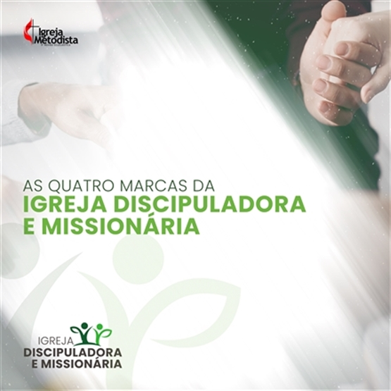 AS QUATRO MARCAS DA IGREJA DISCIPULADORA E MISSIONÁRIA
